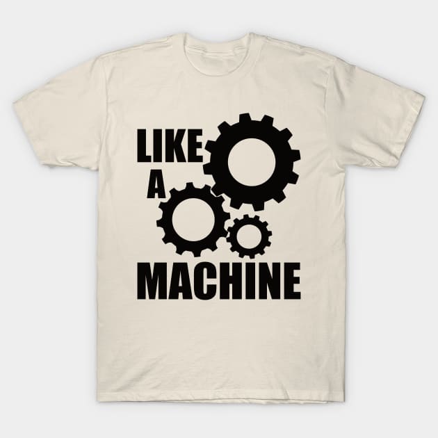 like a machine T-Shirt by SpassmitShirts